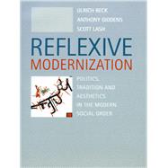 Reflexive Modernization by Beck, Ulrich; Giddens, Anthony; Lash, Scott, 9780804724722