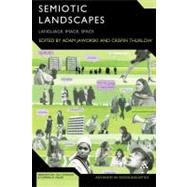 Semiotic Landscapes Language, Image, Space by Jaworski, Adam; Thurlow, Crispin, 9781441124722
