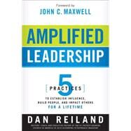 Amplified Leadership by Reiland, Dan; Maxwell, John C., 9781616384722