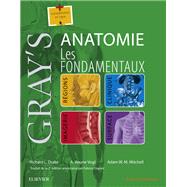 Gray's Anatomie - Les fondamentaux by Richard L. Drake; Fabrice Duparc; Adam W.M. Mitchell; A. Wayne Vogl, 9782294754722