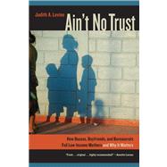 Ain't No Trust by Levine, Judith A., 9780520274723