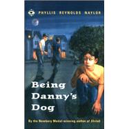 Being Danny's Dog by Naylor, Phyllis Reynolds, 9780689814723