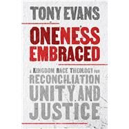 Oneness Embraced by Tony Evans, 9780802424723
