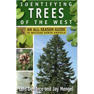 Identifying Trees of the West An All-Season Guide to Western North America by Demarco, Lois; Mengel, Jay, 9780811714723