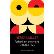 Father's on the Phone With the Flies by Muller, Herta; Cooper, Thomas, 9780857424723