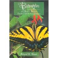 Butterflies of West Texas Parks and Preserves by Wauer, Roland H., 9780896724723