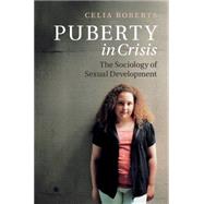 Puberty in Crisis by Roberts, Celia, 9781107104723