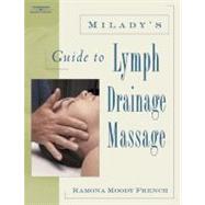 Milady's Guide to Lymph Drainage Massage by French, Ramona, 9781401824723