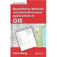 Quantitative Methods and Socio-Economic Applications in GIS, Second Edition by Wang; Fahui, 9781466584723