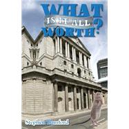 What Is It All Worth? by Bamford, Stephen James, 9781500684723