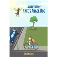 Adventure of Nate's Angel Dog by David Newark, 9781640964723