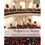 Politics in States and Communities by Dye, Thomas R.; MacManus, Susan A., 9780205994724