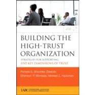 Building the High-Trust Organization Strategies for Supporting Five Key Dimensions of Trust by Shockley-Zalabak, Pamela S; Morreale, Sherwyn; Hackman, Michael, 9780470394724