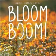 Bloom Boom! by Sayre, April Pulley, 9781481494724