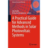 A Practical Guide for Advanced Methods in Solar Photovoltaic Systems by Mellit, Adel; Benghanem, Mohamed, 9783030434724