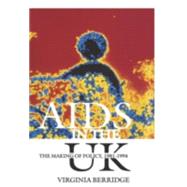 AIDS in the UK The Making of Policy, 1981-1994 by Berridge, Virginia, 9780198204725