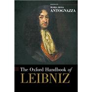 The Oxford Handbook of Leibniz by Antognazza, Maria Rosa, 9780199744725
