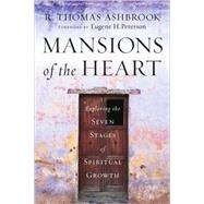 Mansions of the Heart : Exploring the Seven Stages of Spiritual Growth by Ashbrook, R. Thomas, 9780470454725