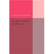 Sewage Purification and Disposal by Kershaw, G. Bertram, 9781107494725