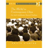 The Ma'luf in Contemporary Libya: An Arab Andalusian Musical Tradition by Ciantar,Philip, 9781409444725