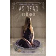 As Dead as it Gets by Alender, Katie, 9781423134725