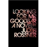 Looking for Mr. Goodbar by Rossner, Judith, 9781476774725