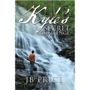 Kyle�s Secret Challenge by Price, J. B., 9781512784725