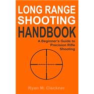 Long Range Shooting Handbook by Cleckner, Ryan M., 9781518654725