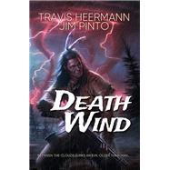 Death Wind by Travis Heermann; Jim Pinto, 9781614754725