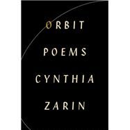 Orbit Poems by ZARIN, CYNTHIA, 9780451494726