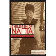 The Children Of Nafta by Bacon, David, 9780520244726