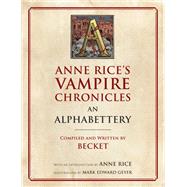 Anne Rice's Vampire Chronicles An Alphabettery by Becket; Rice, Anne, 9780525434726
