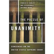 The Puzzle of Unanimity by Corley, Pamela C.; Steigerwalt, Amy; Ward, Artemus, 9780804784726