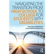 Navigating the Transition from High School to College for Students with Disabilities by Grigal; Meg, 9781138934726