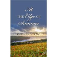 At the Edge of Summer by Brockmole, Jessica, 9781410494726