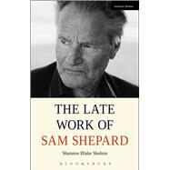 The Late Work of Sam Shepard by Skelton, Shannon Blake, 9781474234726