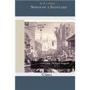 Songs of a Savoyard by Gilbert, W. S., Sir, 9781502874726