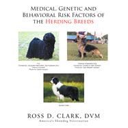 Medical, Genetic and Behavioral Risk Factors of the Herding Breeds by Clark, Ross D., 9781524584726