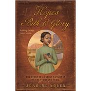 Hope's Path to Glory The Story of a Family's Journey on the Overland Trail by Nolen, Jerdine, 9781665924726