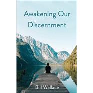 Awakening Our Discernment by Wallace, Bill, 9781735214726