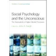 Social Psychology and the Unconscious: The Automaticity of Higher Mental Processes by Bargh; John, 9781841694726
