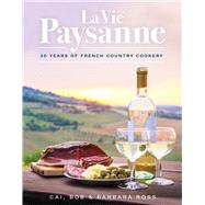 La Vie Paysanne 30 years of French Country Cookery by Ross, Cia; Ross, Barbara; Ross, Bob, 9781921024726