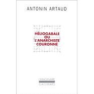 Hliogabale, ou, L'anarchiste couronn by Antonin Artaud, 9782070284726