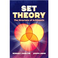 Set Theory: The Structure of Arithmetic by Hamilton, Norman T.; Landin, Joseph, 9780486824727