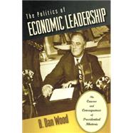 The Politics of Economic Leadership by Wood, B. Dan, 9780691134727