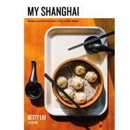 My Shanghai by Liu, Betty, 9780062854728