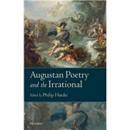 Augustan Poetry and the Irrational by Hardie, Philip, 9780198724728