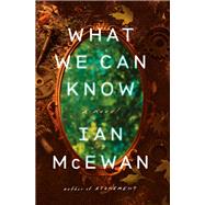 What We Can Know by Ian McEwan, 9780593804728