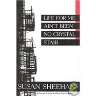 Life for Me Ain't Been No Crystal Stair by Sheehan, Susan, 9780679414728