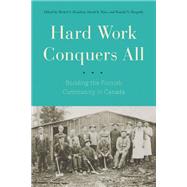 Hard Work Conquers All by Michel S. Beaulieu, David K. Ratz, Ronald N. Harpelle, 9780774834728